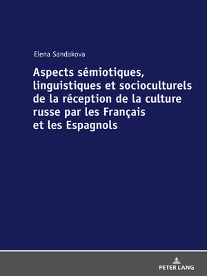 cover image of Aspects sémiotiques, linguistiques et socioculturels de la réception de la culture russe par les Français et les Espagnols